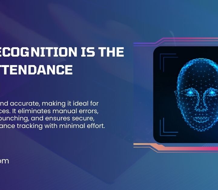 Why Face Recognition is the Best Attendance System in 2025?