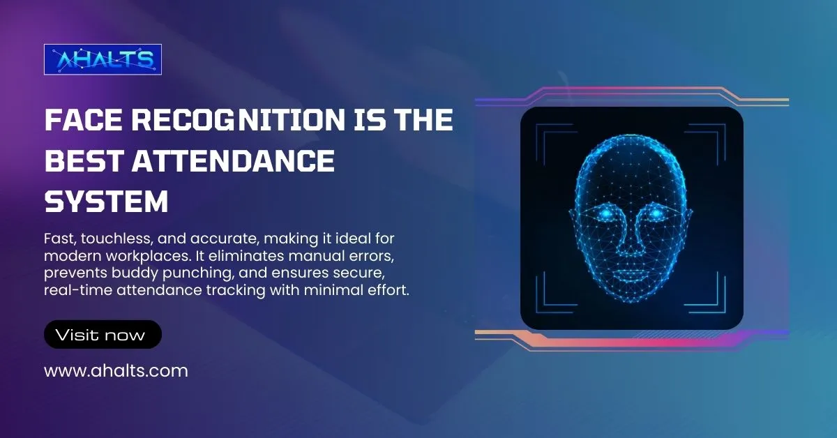Why Face Recognition is the Best Attendance System in 2025?