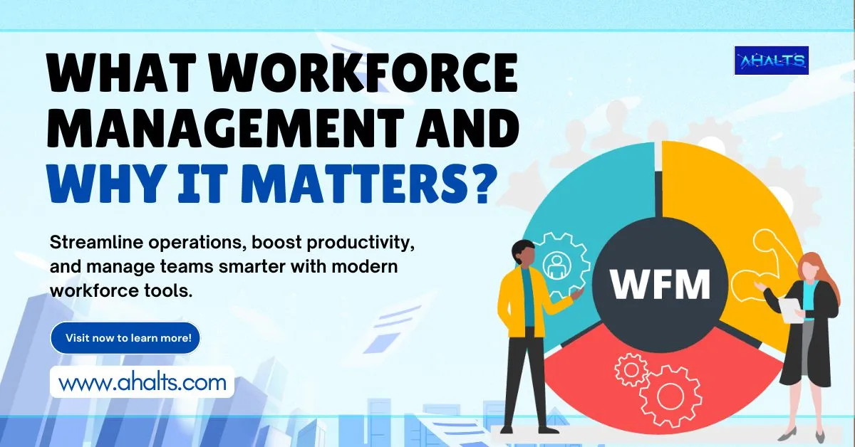 What Workforce Management and Why It Matters?